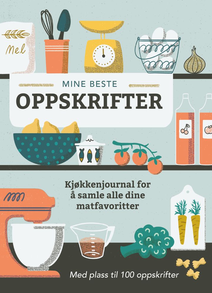 Mine beste oppskrifter: kjøkkenjournal for å samle alle dine matfavoritter Bonnier Norsk Forlag AS