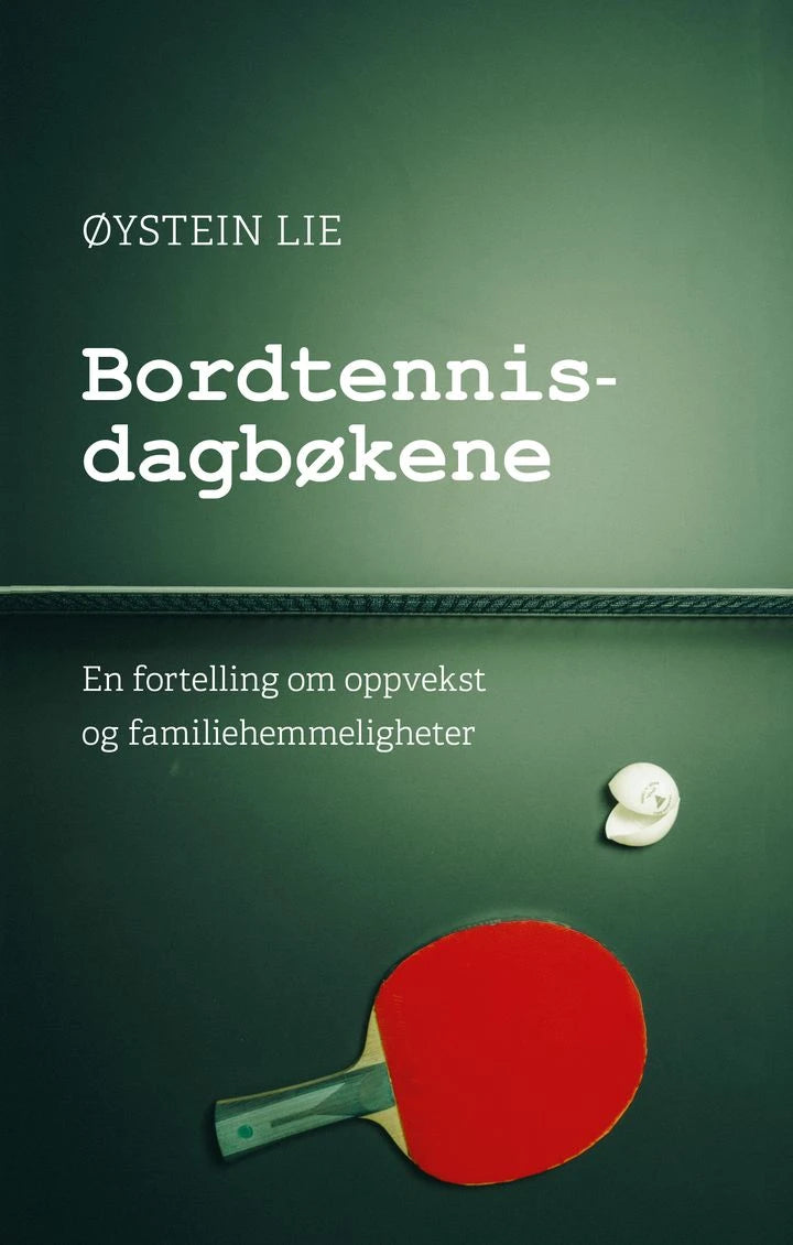 Bordtennisdagbøkene: en fortelling om oppvekst og familiehemmeligheter Bonnier Norsk Forlag AS