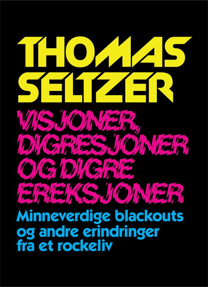 Visjoner, digresjoner og digre ereksjoner: minneverdige blackouts og andre erindringer fra et rockeliv