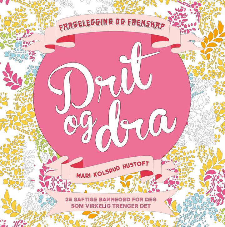 Drit og dra: fargelegging og faenskap : 25 saftige banneord for deg som virkelig trenger det